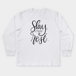 Slay Then Rose Kids Long Sleeve T-Shirt